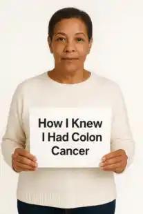 Women Holding A Sign Saying "How I Knew I Had Colon Cancer"